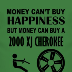 Money Cant Buy Happiness But It Can Buy A 2000 XJ Cherokee T Shirt