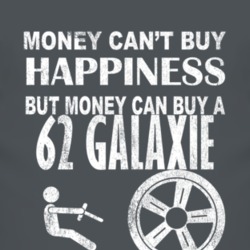 Money Cant Buy Happiness 1962  GALAXIE Dark Distressed T Shirt