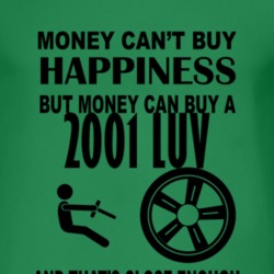 Money Cant Buy Happiness But It Can Buy A 2001 Chevy LUV T Shirt
