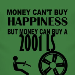 Money Cant Buy Happiness But It Can Buy A 2001 Lincoln LS T Shirt
