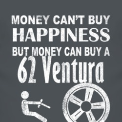 Money Cant Buy Happiness 1962 Pontiac Ventura Dark Distressed T Shirt