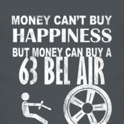 Money Cant Buy Happiness 1963 CHEVY BEL AIR Dark Distressed T Shirt