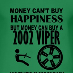 Money Cant Buy Happiness But It Can Buy A 2002 Dodge Viper T Shirt