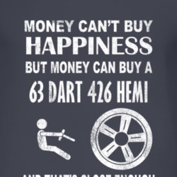 Money Cant Buy Happiness 1963 DODGE DART 426 HEMI Dark Distressed T Sh