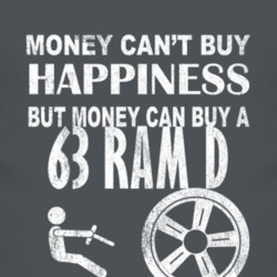 Money Cant Buy Happiness 1963 Dodge Ram D Dark Distressed T Shirt