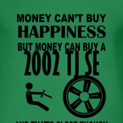Money Cant Buy Happiness But It Can Buy A 2002 TJ SE T Shirt