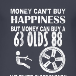 Money Cant Buy Happiness 1963 Oldsmobile Olds 88 Dark Distressed T Shi