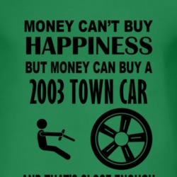 Money Cant Buy Happiness But It Can Buy A 2003 Lincoln Town Car T Shir