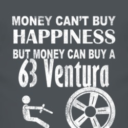 Money Cant Buy Happiness 1963 Pontiac Ventura Dark Distressed T Shirt