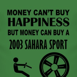 Money Cant Buy Happiness But It Can Buy A 2003 Sahara Sport T Shirt