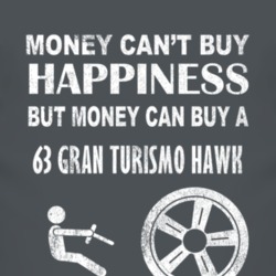 Money Cant Buy Happiness 1963 Studebaker Gran Turismo Hawk Dark Distre