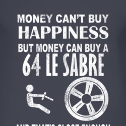 Money Cant Buy Happiness 1964 BUICK LE SABRE Dark Distressed T Shirt