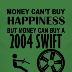 Money Cant Buy Happiness But It Can Buy A 2004 Chevy Swift T Shirt