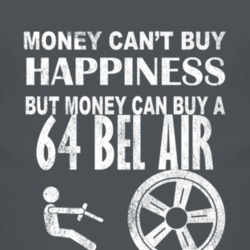 Money Cant Buy Happiness 1964 CHEVY BEL AIR Dark Distressed T Shirt