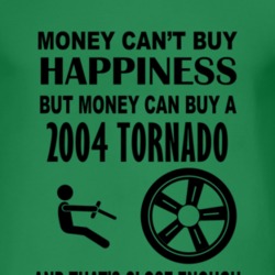 Money Cant Buy Happiness But It Can Buy A 2004 Chevy Tornado T Shirt