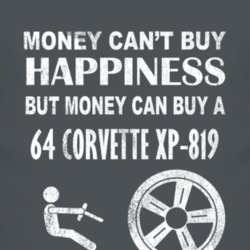 Money Cant Buy Happiness 1964 Chevy Corvette XP-819 Dark Distressed T 