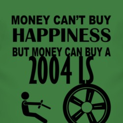 Money Cant Buy Happiness But It Can Buy A 2004 Lincoln LS T Shirt