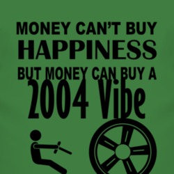 Money Cant Buy Happiness But It Can Buy A 2004 Pontiac Vibe T Shirt