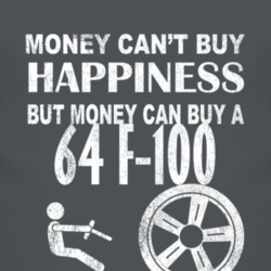 Money Cant Buy Happiness 1964 F-100 Dark Distressed T Shirt