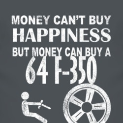 Money Cant Buy Happiness 1964 F-350 Dark Distressed T Shirt