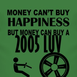 Money Cant Buy Happiness But It Can Buy A 2005 Chevy LUV T Shirt
