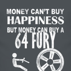 Money Cant Buy Happiness 1964 PLYMOUTH FURY Dark Distressed T Shirt