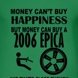 Money Cant Buy Happiness But It Can Buy A 2006 Chevy Epica T Shirt