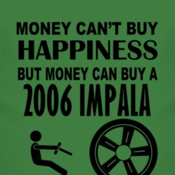Money Cant Buy Happiness But It Can Buy A 2006 Chevy Impala T Shirt