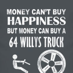 Money Cant Buy Happiness 1964 Willys Jeep Truck Dark Distressed T Shir