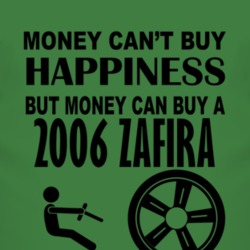 Money Cant Buy Happiness But It Can Buy A 2006 Chevy Zafira T Shirt
