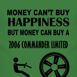 Money Cant Buy Happiness But It Can Buy A 2006 Commander Limited T Shi