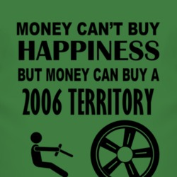 Money Cant Buy Happiness But It Can Buy A 2006 Territory T Shirt