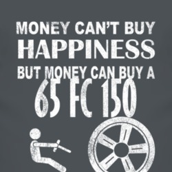 Money Cant Buy Happiness 1965 FC 150 Dark Distressed T Shirt