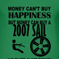 Money Cant Buy Happiness But It Can Buy A 2007 Chevy Sail T Shirt