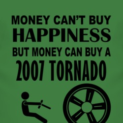 Money Cant Buy Happiness But It Can Buy A 2007 Chevy Tornado T Shirt