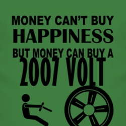 Money Cant Buy Happiness But It Can Buy A 2007 Chevy Volt T Shirt