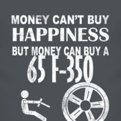 Money Cant Buy Happiness 1965 F-350 Dark Distressed T Shirt