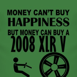 Money Cant Buy Happiness But It Can Buy A 2008 Cadillac XLR V T Shirt