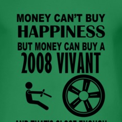Money Cant Buy Happiness But It Can Buy A 2008 Chevy Vivant T Shirt