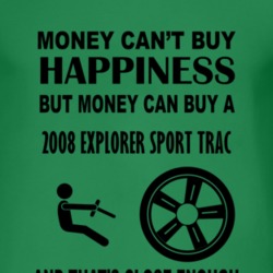 Money Cant Buy Happiness But It Can Buy A 2008 Explorer Sport Trac T S