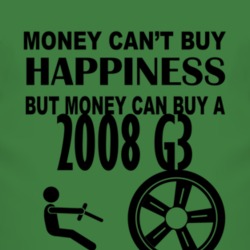 Money Cant Buy Happiness But It Can Buy A 2008 Pontiac G3 T Shirt