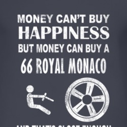 Money Cant Buy Happiness 1966 Dodge Royal Monaco Dark Distressed T Shi