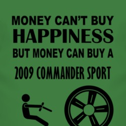 Money Cant Buy Happiness But It Can Buy A 2009 Commander Sport T Shirt