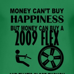 Money Cant Buy Happiness But It Can Buy A 2009 Flex T Shirt