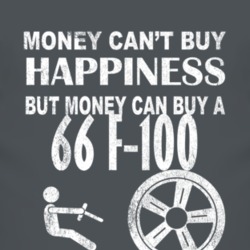 Money Cant Buy Happiness 1966 F-100 Dark Distressed T Shirt