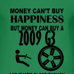 Money Cant Buy Happiness But It Can Buy A 2009 Pontiac G3 T Shirt