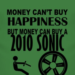 Money Cant Buy Happiness But It Can Buy A 2010 Chevy Sonic T Shirt