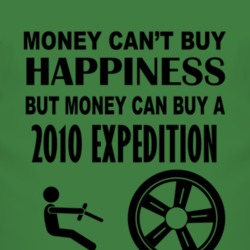 Money Cant Buy Happiness But It Can Buy A 2010 Expedition T Shirt