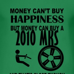 Money Cant Buy Happiness But It Can Buy A 2010 Lincoln MKS T Shirt
