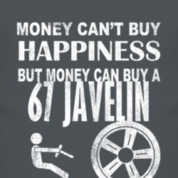 Money Cant Buy Happiness 1967 AMC JAVELIN Dark Distressed T Shirt